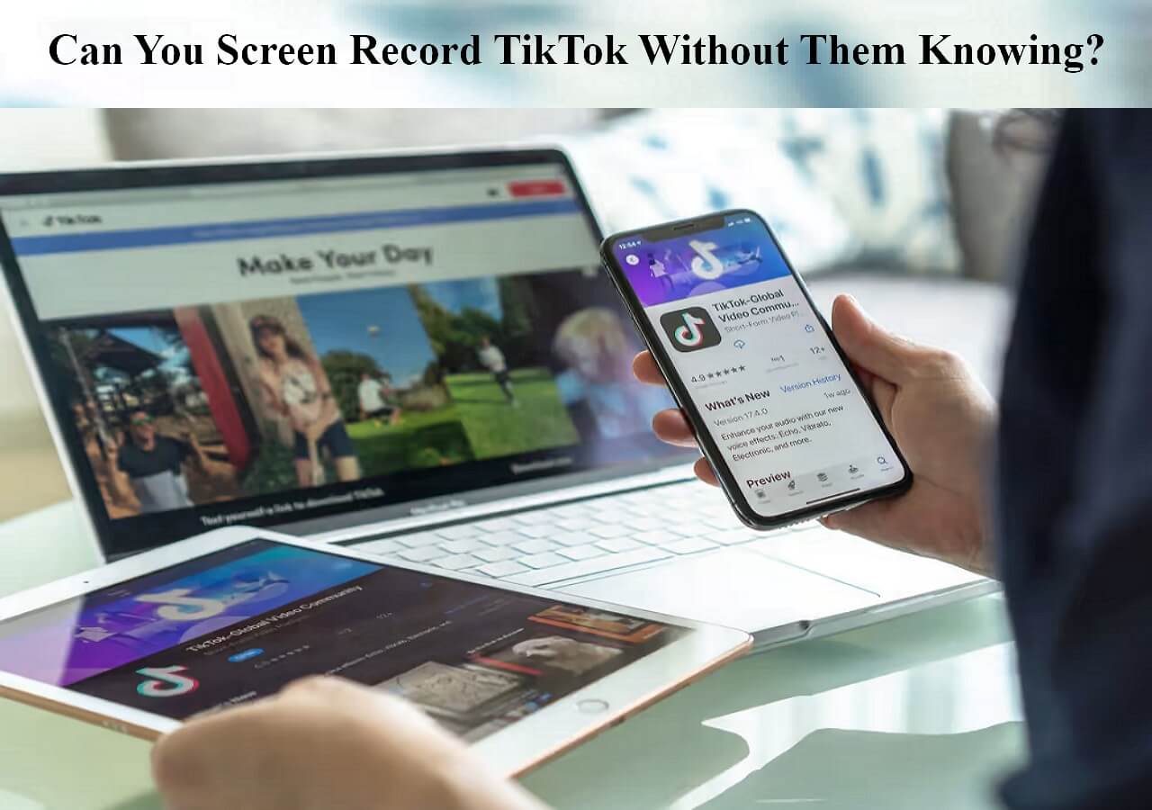 Can You Screen Record TikTok Without Them Knowing? - EaseUS