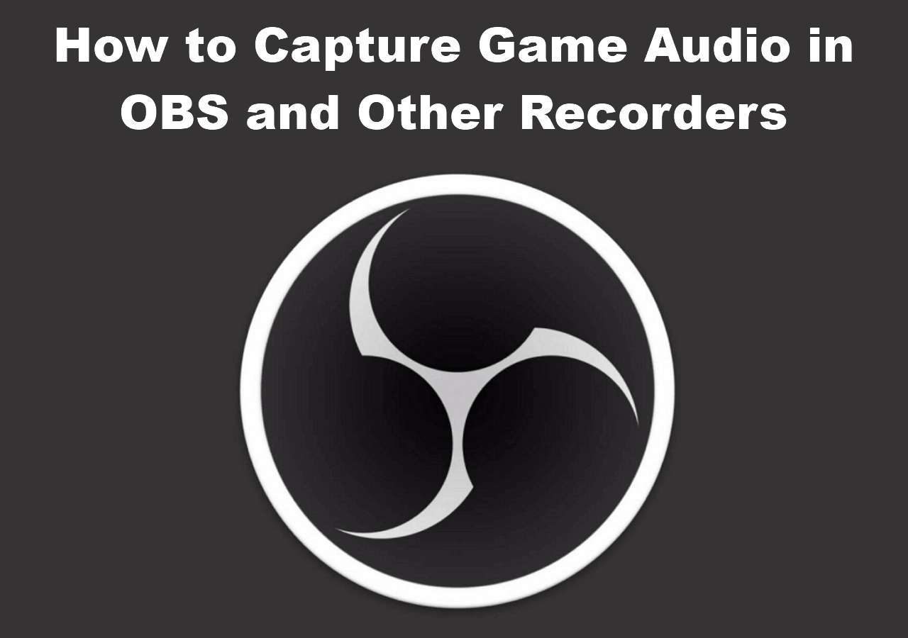 How to Capture Game Audio in OBS and Other Recorders [2024 Tips]