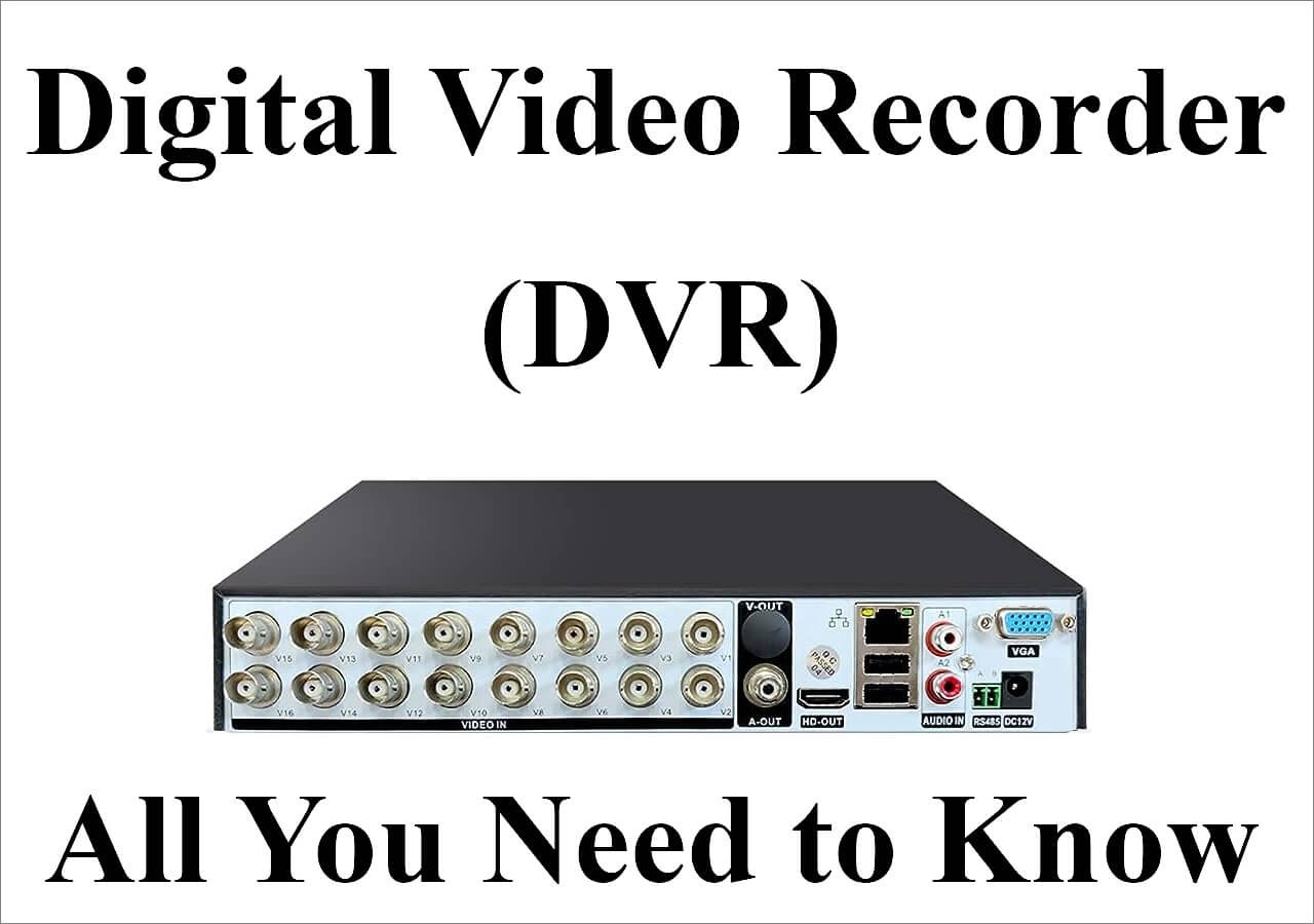 Digital Video Recorder(DVR) All You Need to Know