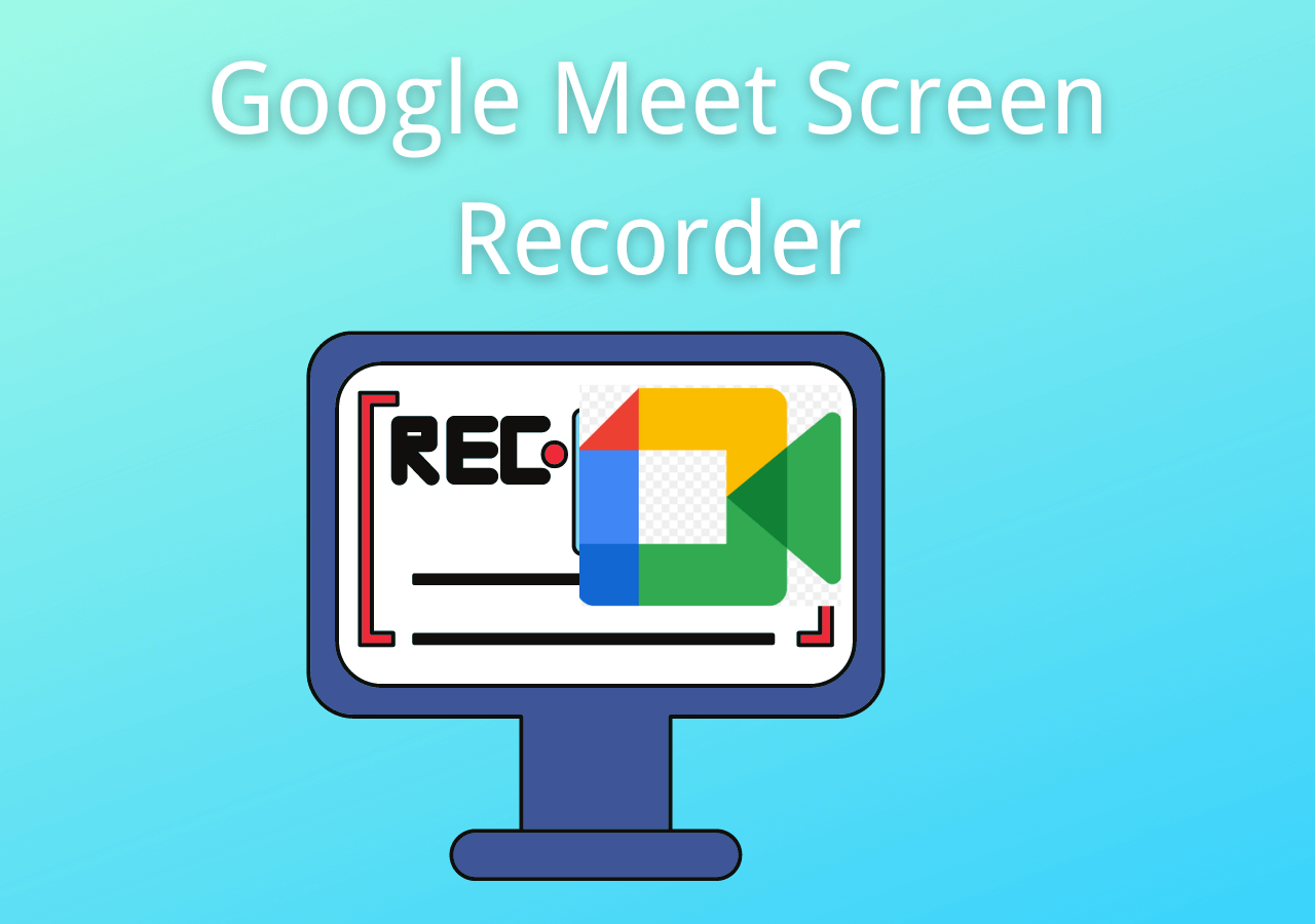 (2024) Top 6 Best Screen Recorder for Google Meet EaseUS