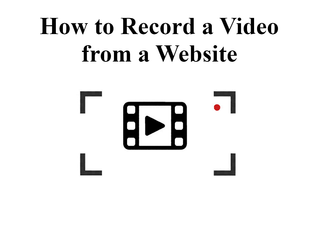 How to Capture or Record Video from Website [Tips & Tools]