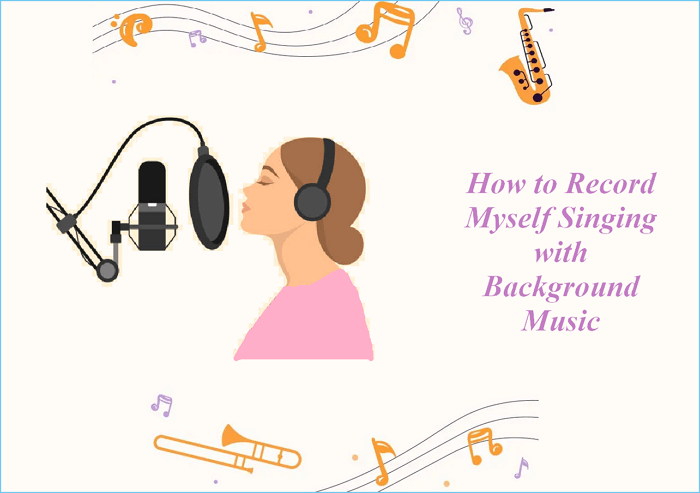 how-to-record-myself-singing-with-background-music-easeus