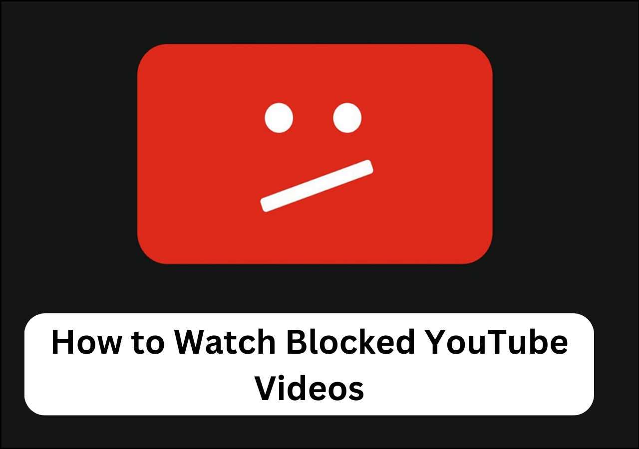 How to Watch Blocked YouTube Videos 6 Effective Ways