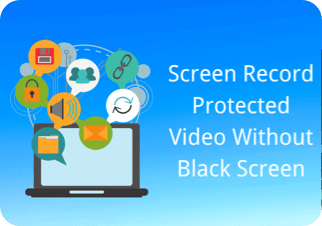 screen record ptotected video without black screen