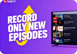 record onlynew episodes on YouTube TV